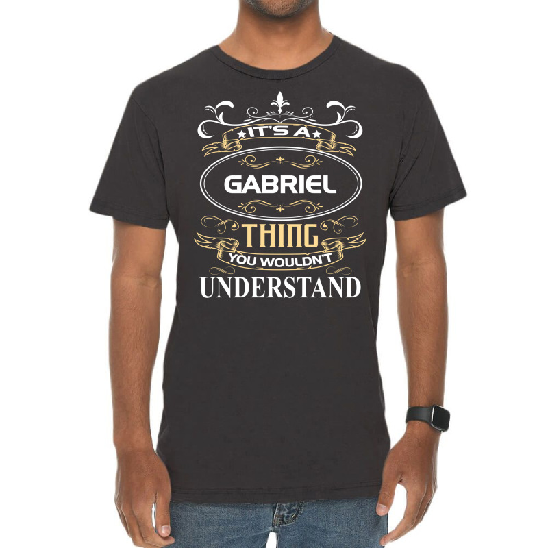 Gabriel Name Shirt It's A Gabriel Thing You Wouldn't Understand Vintage T-Shirt by futuristicperky | Artistshot