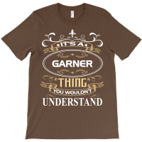 Garner Name Shirt It's A Garner Thing You Wouldn't Understand T-shirt | Artistshot