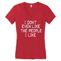 I Don't Even Lfunny Sarcastic Quote I Don't Even Like The People I Lik Women's V-neck T-shirt | Artistshot