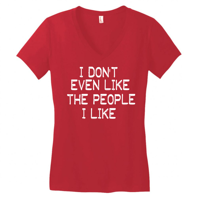 I Don't Even Lfunny Sarcastic Quote I Don't Even Like The People I Lik Women's V-Neck T-Shirt by trafalgarparched | Artistshot