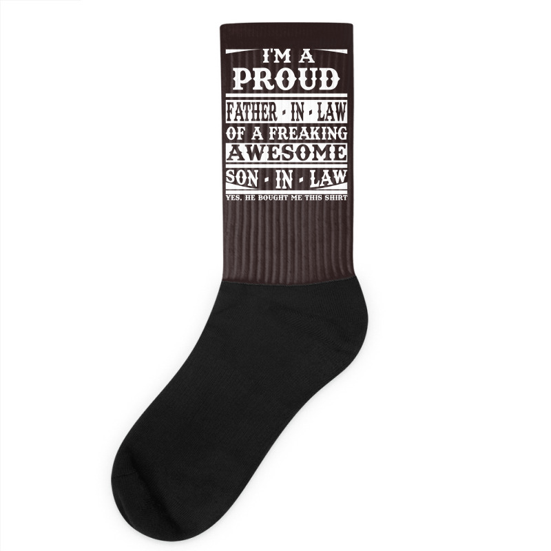 I'm A Proud Father In Law Of A Freaking Awesome Son In Law Socks | Artistshot