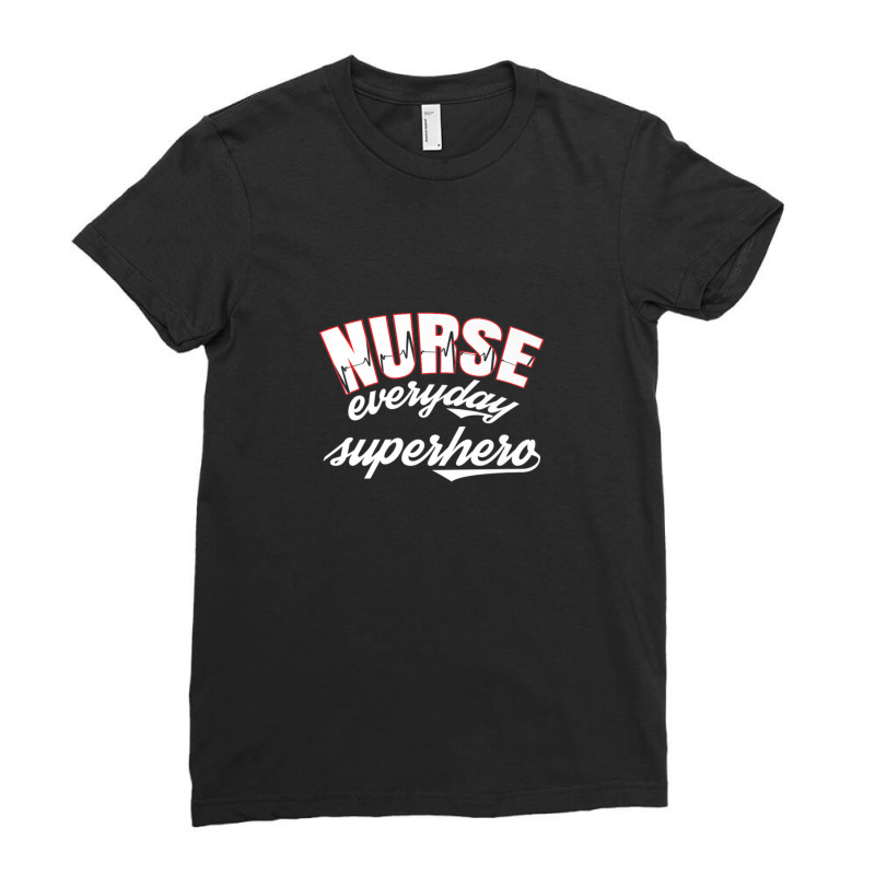 Nurse Everyday Superhero Tshirt For Registered Nurses Ladies Fitted T-shirt | Artistshot