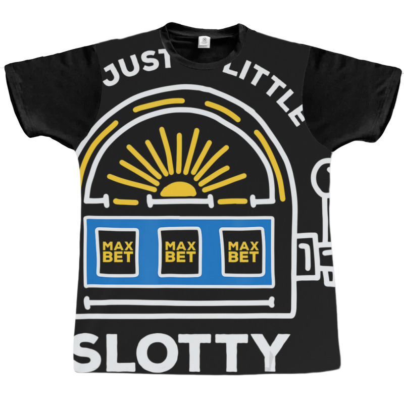 Limited Edition Funny Gambling I'm Just A Little Bit Slotty Graphic T-shirt | Artistshot