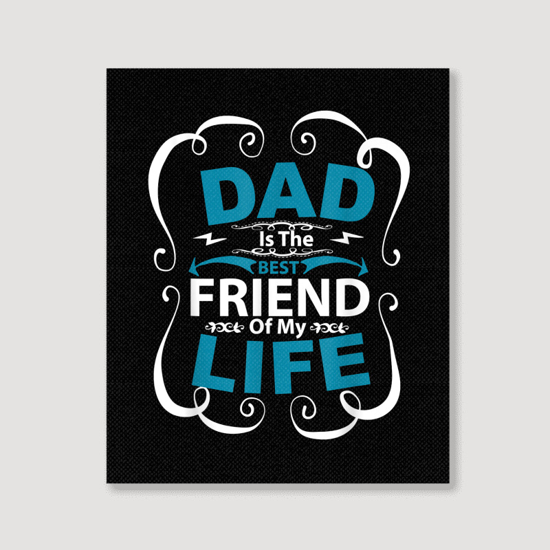 Dad Is The Best Friend Of My Life Father Son Daughter T Shirt Portrait Canvas Print | Artistshot