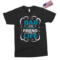 Dad Is The Best Friend Of My Life Father Son Daughter T Shirt Exclusive T-shirt | Artistshot