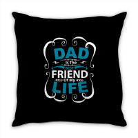 Dad Is The Best Friend Of My Life Father Son Daughter T Shirt Throw Pillow | Artistshot