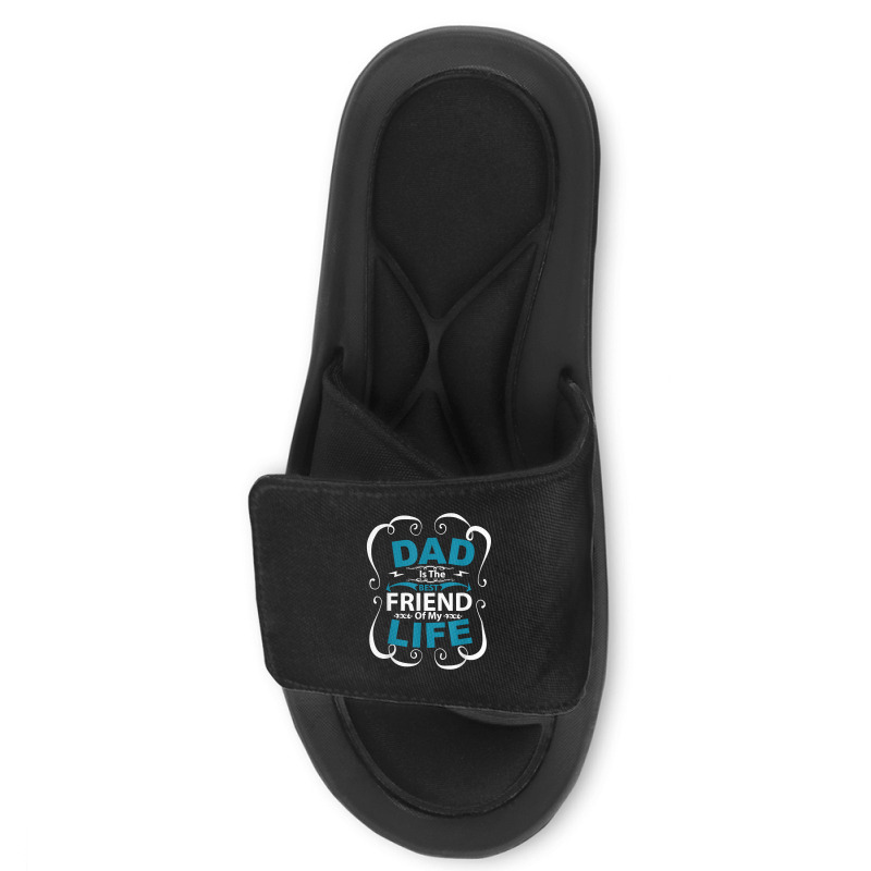 Dad Is The Best Friend Of My Life Father Son Daughter T Shirt Slide Sandal | Artistshot