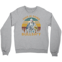 Vintage Design This Is Some Bullsht Crewneck Sweatshirt | Artistshot