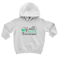 Y’all Need Feminism Women’s Equal Rights Feminist Toddler Hoodie | Artistshot