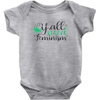 Y’all Need Feminism Women’s Equal Rights Feminist Baby Bodysuit | Artistshot