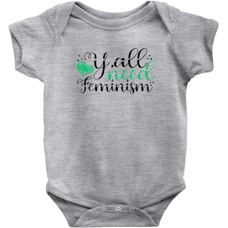 Y’all Need Feminism Women’s Equal Rights Feminist Baby Bodysuit by asheeelaydif | Artistshot