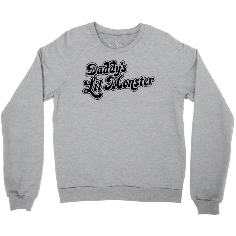 Daddys Lil Monster Crewneck Sweatshirt by trokeryth | Artistshot