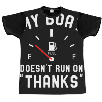 Y Boat Doesnt Run On Thanks Graphic T-shirt | Artistshot