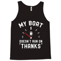 Y Boat Doesnt Run On Thanks Tank Top | Artistshot