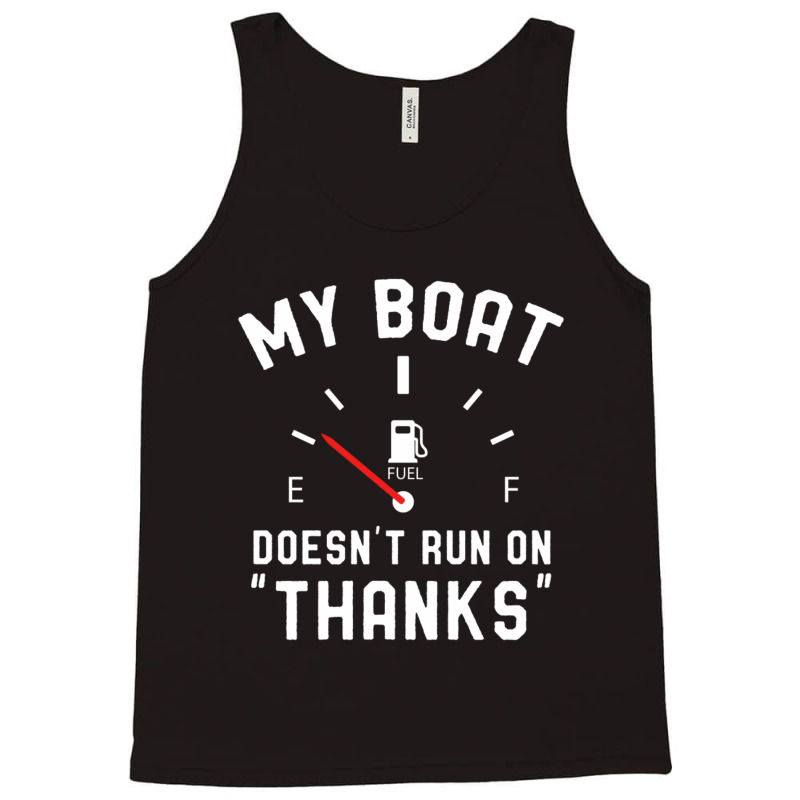 Y Boat Doesnt Run On Thanks Tank Top by nobita1990_store | Artistshot