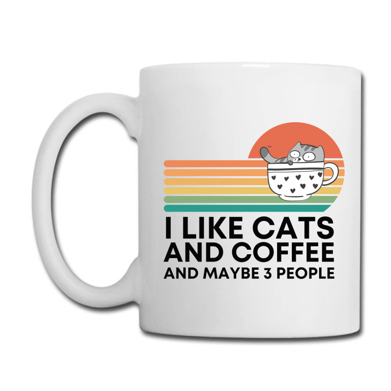 I Like Cats And Coffee And Maybe 3 People Coffee Mug | Artistshot