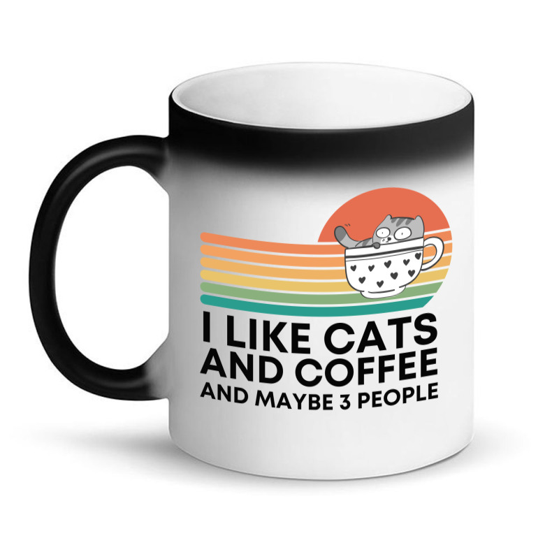 I Like Cats And Coffee And Maybe 3 People Magic Mug | Artistshot