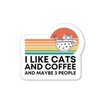 I Like Cats And Coffee And Maybe 3 People Sticker | Artistshot