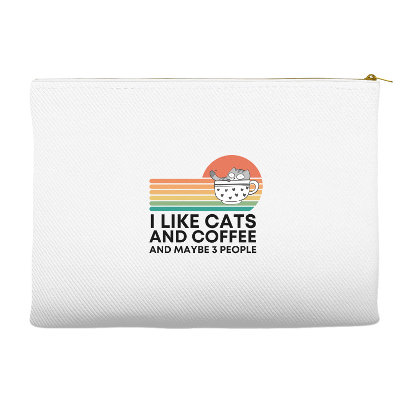 I Like Cats And Coffee And Maybe 3 People Accessory Pouches | Artistshot