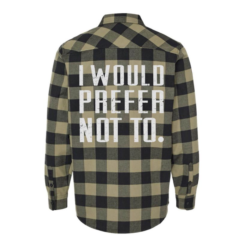 I Would Prefer Not To Flannel Shirt | Artistshot