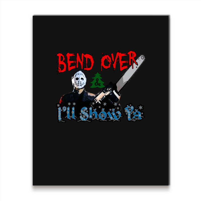 Bend Over And Ill Show Ya 1 Metal Print Vertical | Artistshot