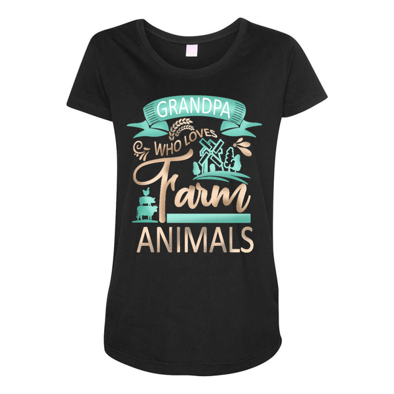 Farm Animals T  Shirt Grandpa Who Loves Farm Animals  Cow Pig Goat Lov Maternity Scoop Neck T-shirt by walterzack999 | Artistshot