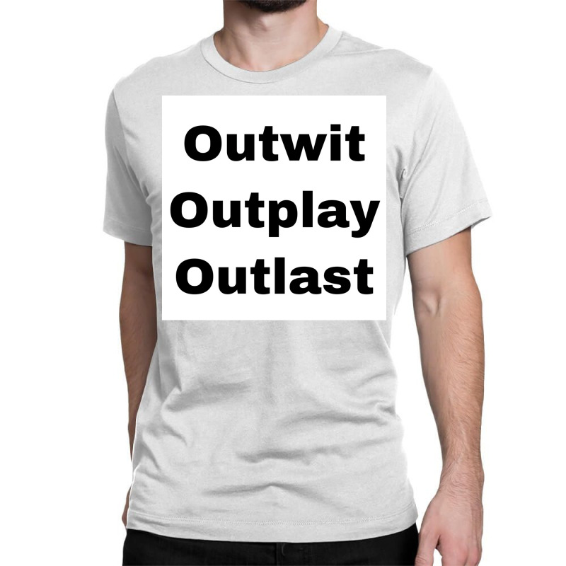 Outwit Outplay Outlast Poster Aesthetic Classic T-shirt | Artistshot