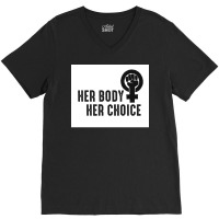 Her Body Her Choice Poster Vintage V-neck Tee | Artistshot