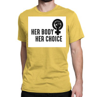 Her Body Her Choice Poster Vintage Classic T-shirt | Artistshot