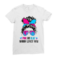 Pink Or Blue Nanny Loves You Tee Gender Reveal Mothers Day Ladies Fitted T-shirt | Artistshot