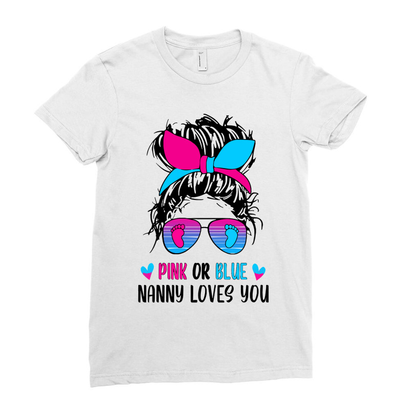 Pink Or Blue Nanny Loves You Tee Gender Reveal Mothers Day Ladies Fitted T-Shirt by LarryArtist | Artistshot