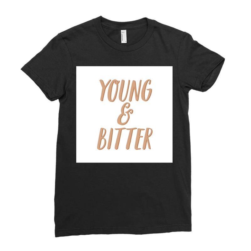 No You Can Be Young And Bitter Poster 80s Ladies Fitted T-Shirt by uriosobsei | Artistshot