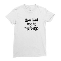 You Had Me At Mofongo Ladies Fitted T-shirt | Artistshot