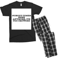 Nobody Comes Here Anymore Its Too Crowded Poster Trending Men's T-shirt Pajama Set | Artistshot