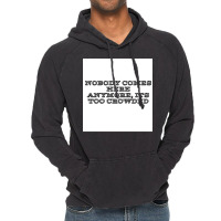 Nobody Comes Here Anymore Its Too Crowded Poster Trending Vintage Hoodie | Artistshot