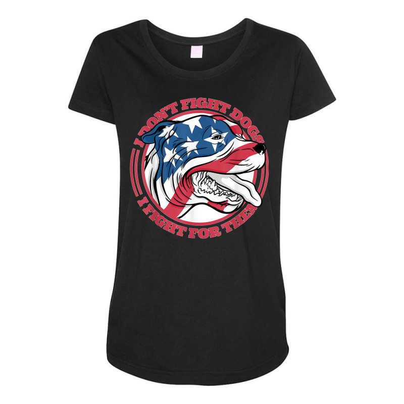 American Flag I Do Not Fight Dogs For Them T Shirt Maternity Scoop Neck T-shirt by calvinittgos | Artistshot