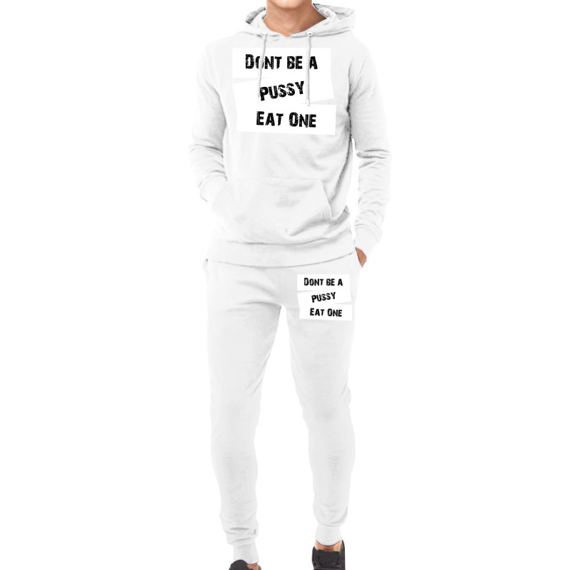 Don't Be A Pussy Eat One Hoodie & Jogger set by elkiingahiroo | Artistshot