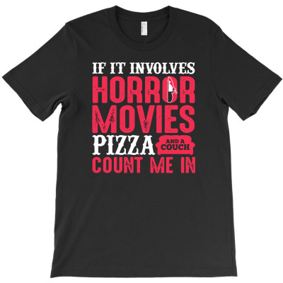 If It Involves Horror Movies Pizza And A Couch Count Me In T-shirt Designed By Neny Nuraeni