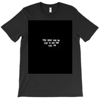 You Didnt Come This Far To Only Come This Far Poster Quote T-shirt | Artistshot