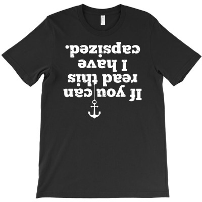 If You Can Read This I Have Capsized T-shirt Designed By Neny Nuraeni