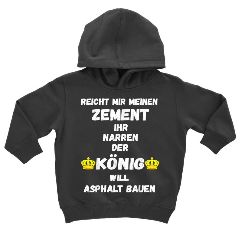 Asphalt Building King Cement Asphalt Building Asphalt Saying T Shirt Toddler Hoodie | Artistshot