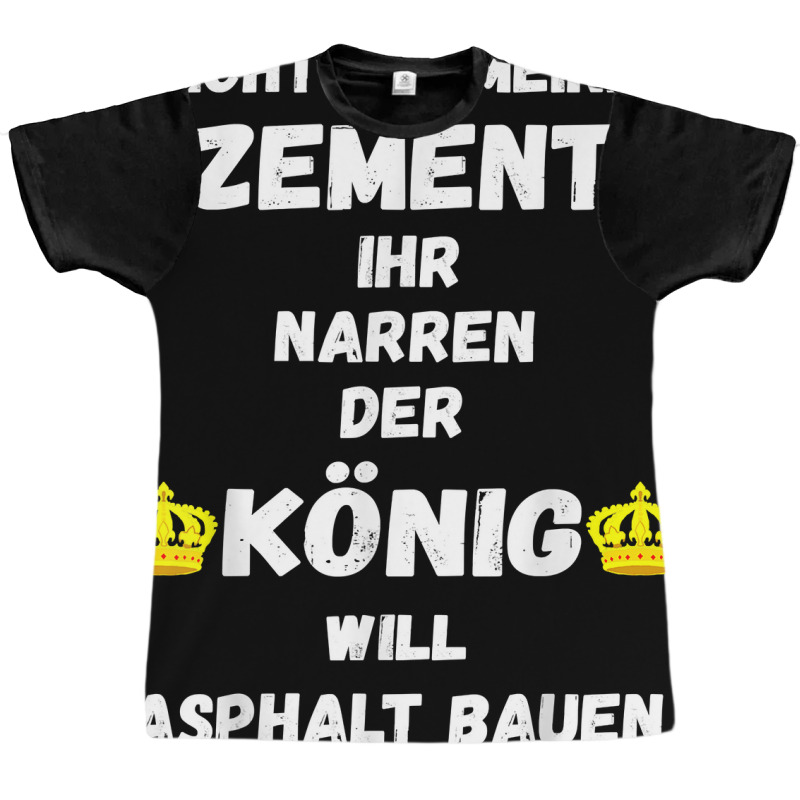 Asphalt Building King Cement Asphalt Building Asphalt Saying T Shirt Graphic T-shirt | Artistshot