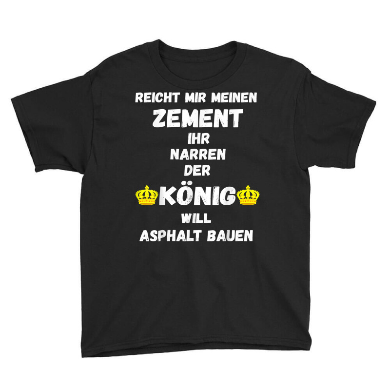 Asphalt Building King Cement Asphalt Building Asphalt Saying T Shirt Youth Tee | Artistshot