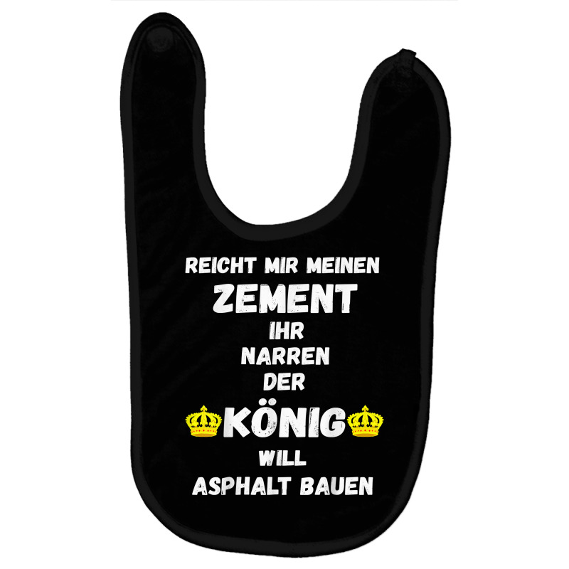 Asphalt Building King Cement Asphalt Building Asphalt Saying T Shirt Baby Bibs | Artistshot