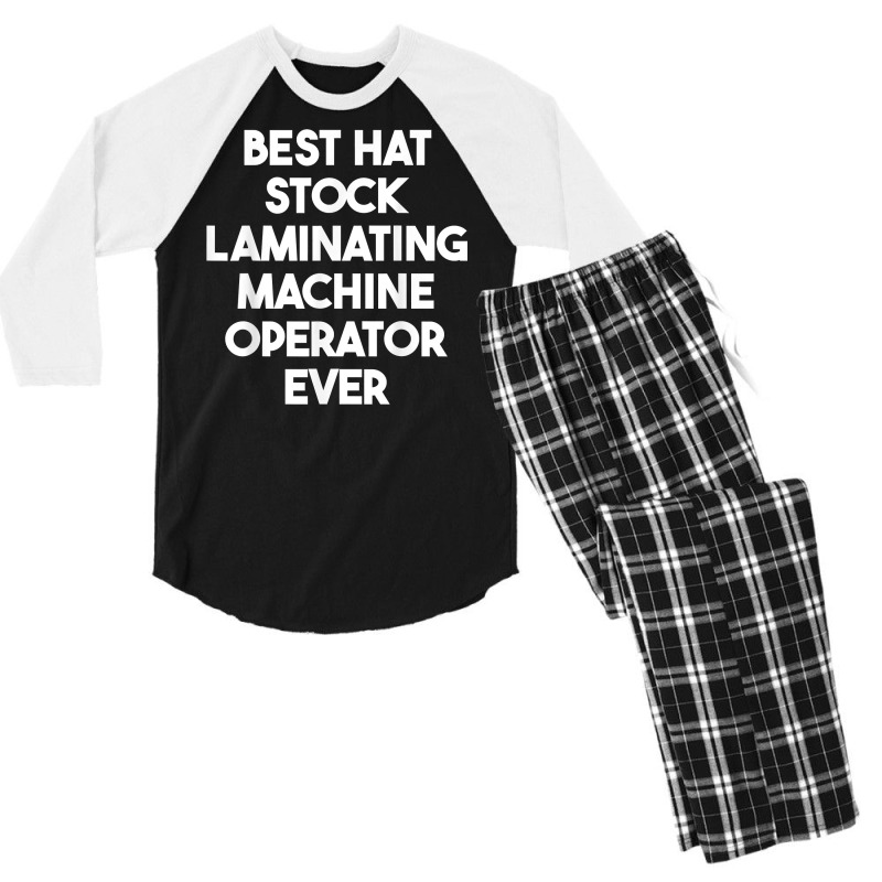 Best Hat Stock Laminating Machine Operator Ever T Shirt Men's 3/4 Sleeve Pajama Set by cordellwerw56r | Artistshot