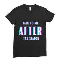 Talk To Me After Tax Season Ladies Fitted T-shirt | Artistshot