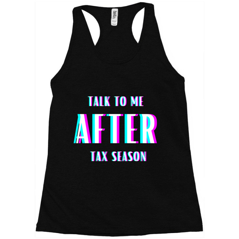 Talk To Me After Tax Season Racerback Tank by MELANIENDERSON | Artistshot