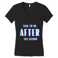 Talk To Me After Tax Season Women's V-neck T-shirt | Artistshot