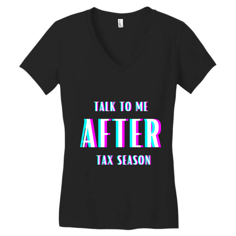 Talk To Me After Tax Season Women's V-Neck T-Shirt by MELANIENDERSON | Artistshot