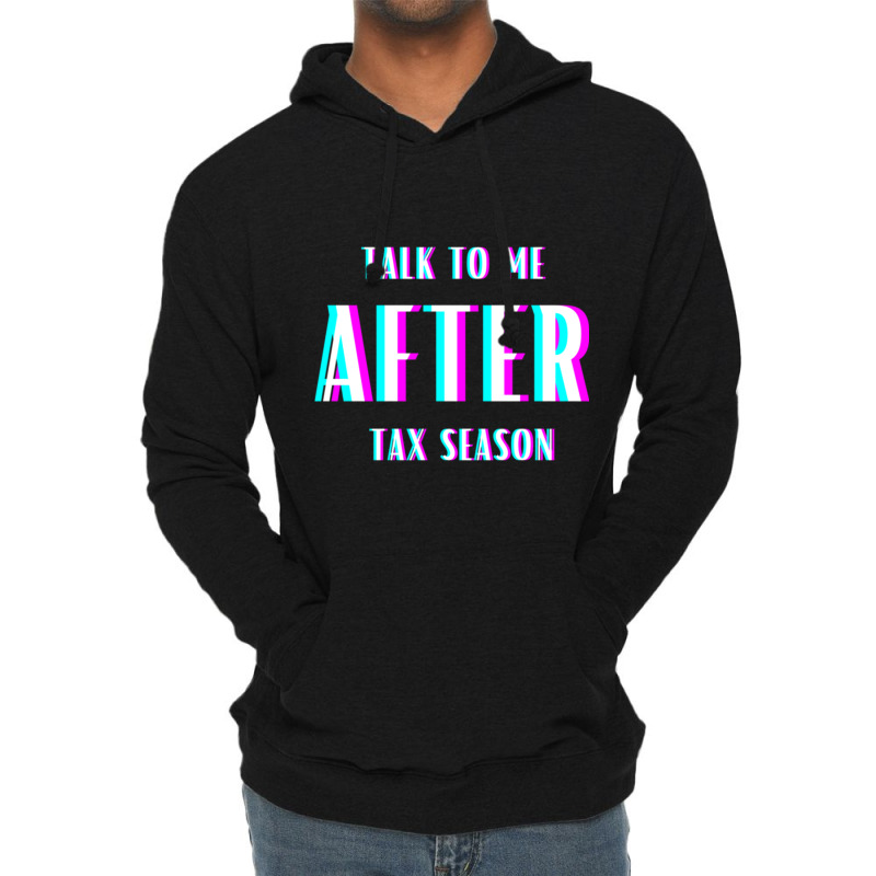 Talk To Me After Tax Season Lightweight Hoodie by MELANIENDERSON | Artistshot